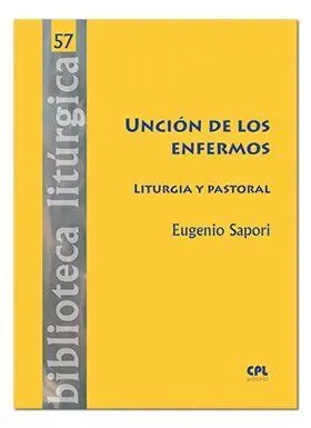 Unción de los Enfermos /Liturgia y Pastoral
