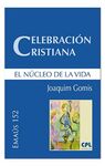 CELEBRACIÓN CRISTIANA /EL NÚCLEO DE LA VIDA