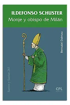 Ildefonso Schuster /Monje y Obispo de Milán