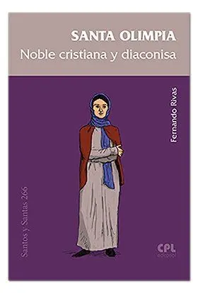 Santa Olimpia /Noble Cristiana y Diaconisa