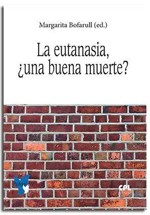 Eutanasia, la. Una Buena Muerte ?