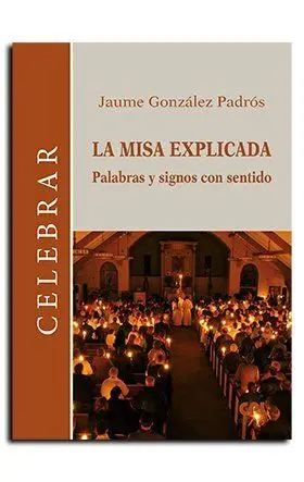 La Misa Explicada / Palabras y Signos con Sentido