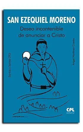 San Ezequiel Moreno / Deseo Incontenible de Anunciar a Cristo
