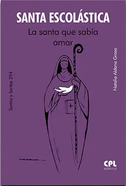 Santa Escolastica / la Santa que Sabia Amar