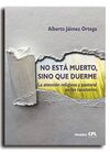 NO ESTÁ MUERTO, SINO QUE DUERME