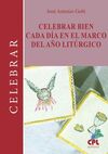 CELEBRAR BIEN CADA DIA EN EL MARCO DEL AÑO LITURGICO