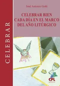 Celebrar Bien Cada Dia en el Marco del Año Liturgico