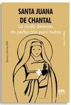 SANTA JUANA DE CHANTAL. LA VIUDA DESEOSA DE PERFECCIÓN PARA TODOS