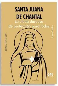 Santa Juana de Chantal. La Viuda Deseosa de Perfección para Todos