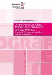 La Funcion de la Fe Publica Registral en la Transmisión de Bienes Inmuebles