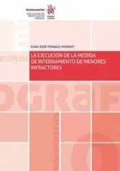 La Ejecución de la Medida de Internamiento de Menores Infractores