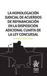 LA HOMOLOGACIÓN JUDICIAL DE ACUERDOS DE REFINANCIACIÓN EN LA DISPOSICION ADICION