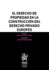 EL DERECHO DE PROPIEDAD EN LA CONSTRUCCION DEL DERECHO PRIVADO EUROPEO