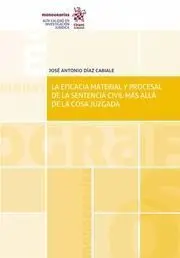 Eficacia Material y Procesal de la Sentencia Civil Mas Alla de la Cosa Juzgada,