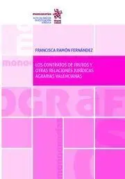 Los Contratos de Frutos y Otras Relaciones Jurídicas Agrarias Valencianas