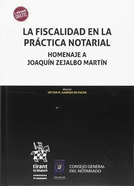 La Fiscalidad en la Práctica Notarial Homenaje a Joaquín Zejalbo Martín