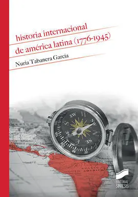 Historia Internacional de America Latina 1776 1945