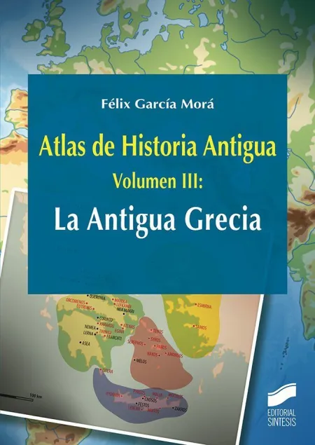 Atlas de Historia Antigua Volumen 3 la Antigua Gre