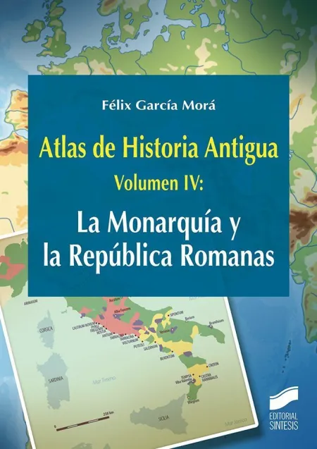 Atlas de Historia Antigua Volumen 4 la Monarquia y