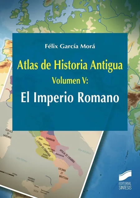 Atlas de Historia Antigua Volumen 5 el Imperio Rom