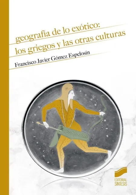 Geografia de lo Exotico los Griegos y Otras Cultur