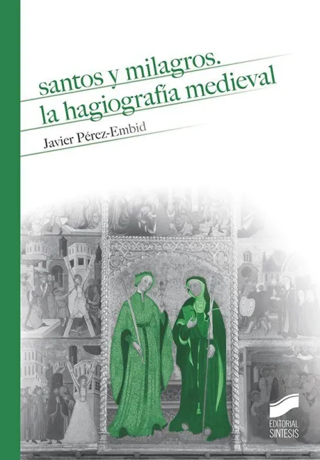 Santos y Milagros. La Hagiografía Medieval