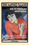 NO TE PONGAS NERVIOSA - SOBRE COMO HACER HABLAR A