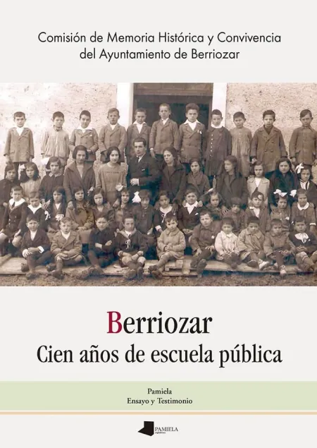Berriozar. Cien Años de Escuela Pública / Berriozar. Eskola Publikoak Ehun Urte