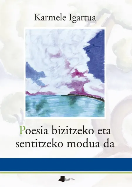 Poesia Bizitzeko Eta Sentitzeko Modua Da