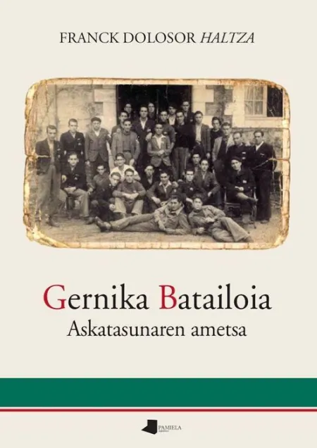 Gernika Batailoia. Askatasunaren Ametsa