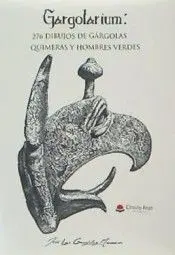 Gargolarium 276 Dibujos de Gárgolas, Quimeras y Hombres Verdes