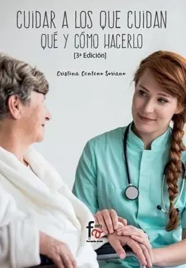 Cuidar a los que Cuidan. Qué y Como Hacerlo (3ª Ed. )