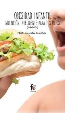 Obesidad Infantil. Nutrición Inteligente para Tus Hijos 2ºed