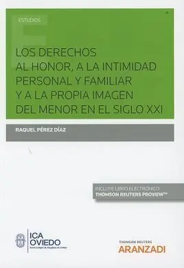 Derechos Al Honor a la Intimidad Personal Familiar y a la Propia Imagen del Menor en el Siglo Xxi