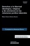 DERECHOS A LA LIBERTAD IDEOLOGICA RELIGIOSA Y DE CONCIENCIA EN LAS RELACIONES JU