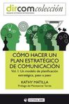 CÓMO HACER UN PLAN ESTRATÉGICO DE COMUNICACIÓN VOL. I.