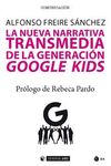 NUEVA NARRATIVA TRANSMEDIA DE LA GENERACION GOOGLE KIDS