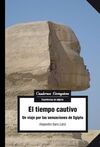 TIEMPO CAUTIVO UN VIAJE POR LAS SENSACIONES DE EGIPTO,EL