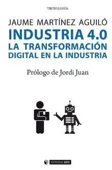 Industria 4. 0. La Transformacion Digital en la Industria