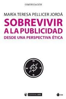 Sobrevivir a la Publicidad Desde una Perspectiva Ética