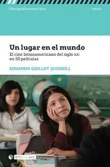 Un Lugar en el Mundo. El Cine Latinoamericano del Siglo Xxi en 50