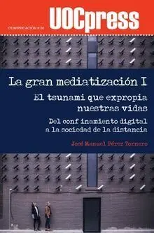 La Gran Mediatización I. El Tsunami que Expropia nuestras Vidas