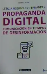 Propaganda Digital. comunicacion en Tiempos de Desinformacion