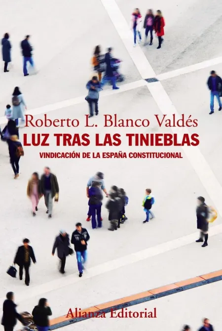 Luz Tras las Tinieblas. Vindicación de la España Constitucional