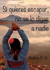 SI QUIERES ESCAPAR NO SE LO DIGAS A NADIE