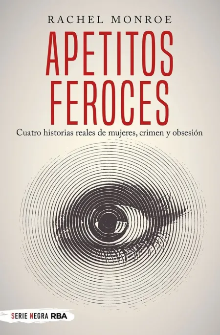 Apetitos Feroces. Cuatro Historias Reales de Mujer