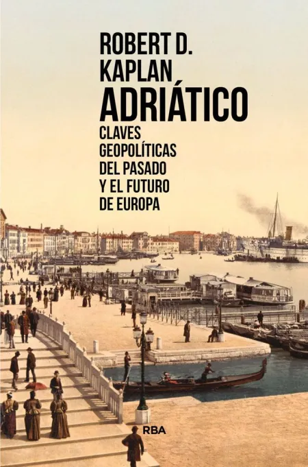 Adriatico - Claves Geopoliticas del Pasado y el Futuro de Europa