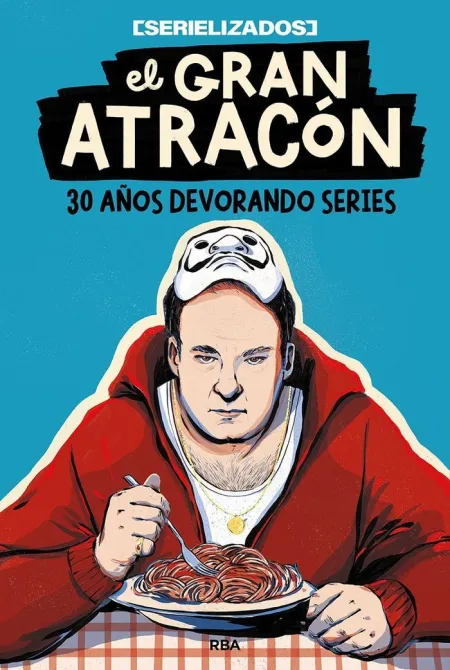El Gran Atracon - 30 Años Devorando Series