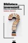 BIBLIOTECA INVEROSÍMIL. EL LIVRO DE LAS CURIOSIDADES LITERARIAS
