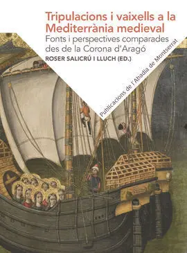 Tripulacions I Vaixells a la Mediterrània Medieval: Fonts I Perspectives Compara